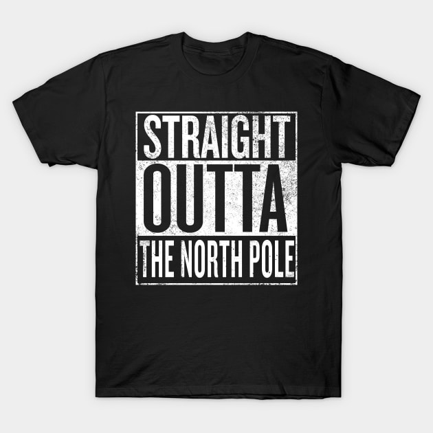 Straight Outta The North Pole T-Shirt by Dopamine Creative